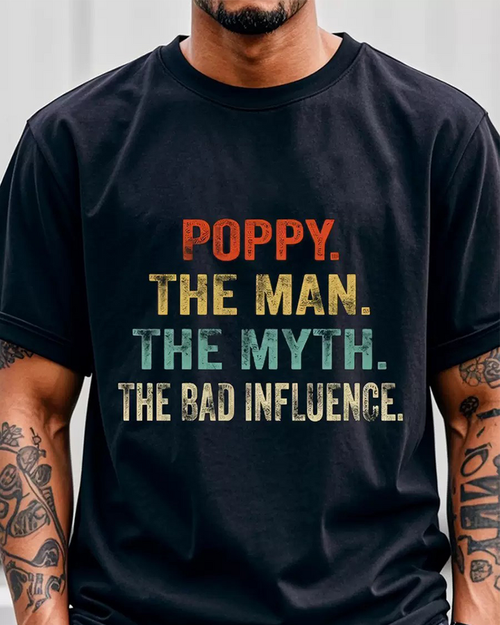S-3XL Poppy The Man The Myth The Bad Influence T-Shirt