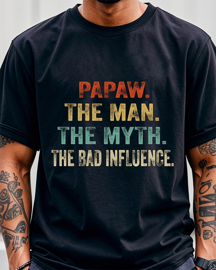 S-3XL PAPAW The Man The Myth The Bad Influence T-Shirt