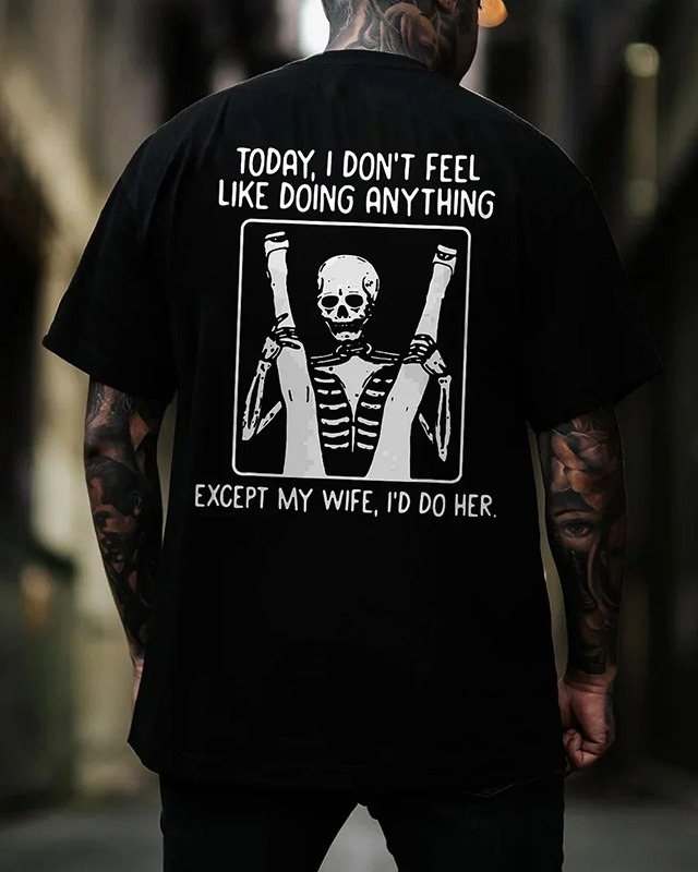 S-6XL Today I Don't Feel Like Doing Anything Back Printed T-shirt