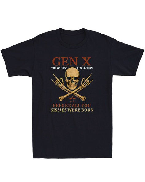 S-3XL Generation X Before All You Sissies Were Born T-Shirt