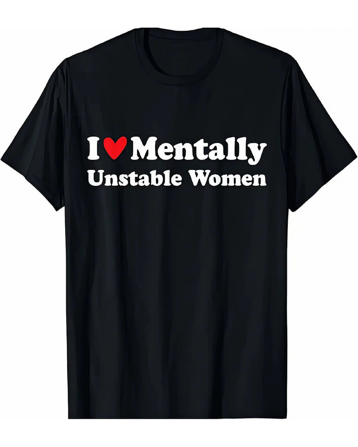 S-2XL I Love Mentally Unstable Women 100% Cotton T-Shirt