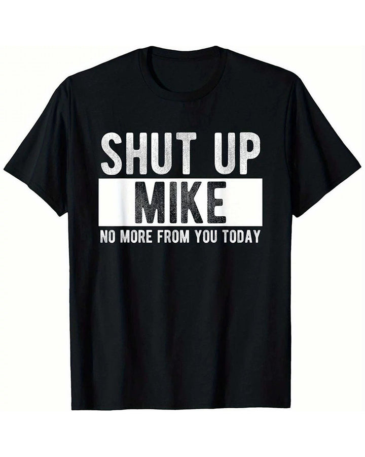 S-3XL Funny Shut Up Mike Graphic Cotton T-Shirt