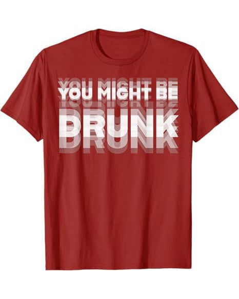 S-5XL You Might Be Drunk Pattern Print 100%Cotton T-Shirt