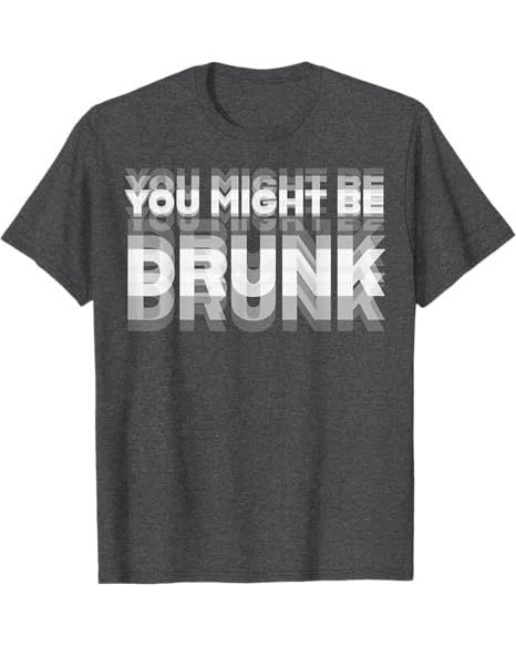 S-5XL You Might Be Drunk Pattern Print 100%Cotton T-Shirt