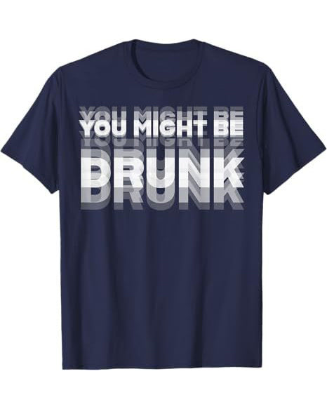 S-5XL You Might Be Drunk Pattern Print 100%Cotton T-Shirt