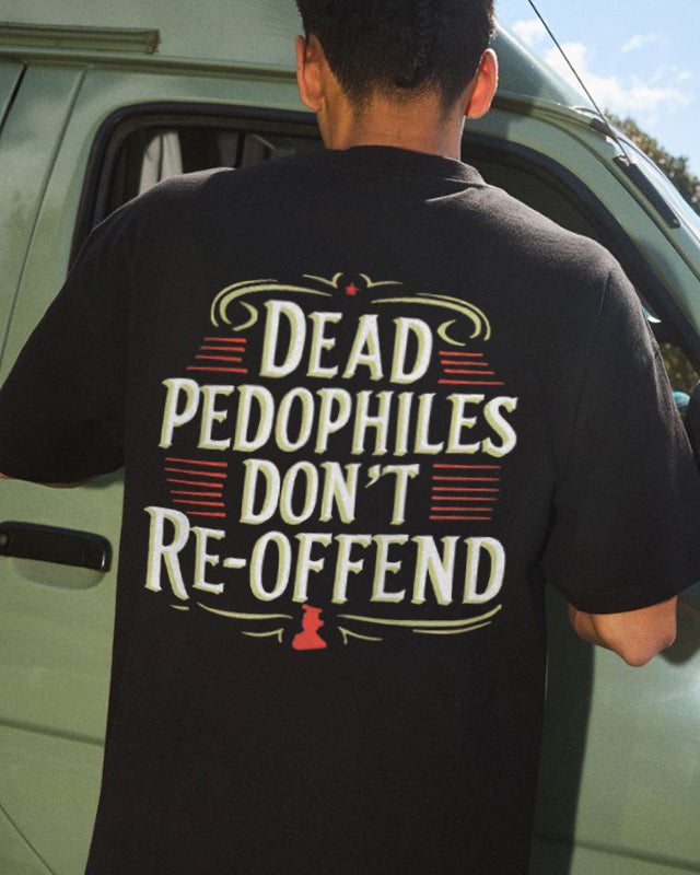 S-6XL Funny Dead Pedophiles Don't Re-Offend Back Print T-Shirt
