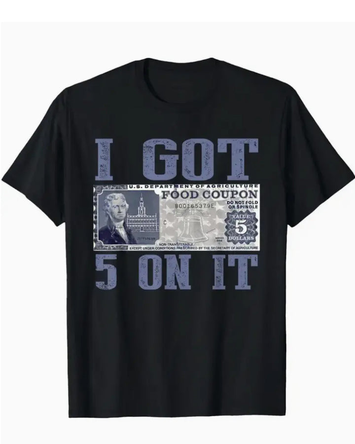 S- 2XL I Got $5 On It Funny Retro 100% Cotton Back Print T-Shirt