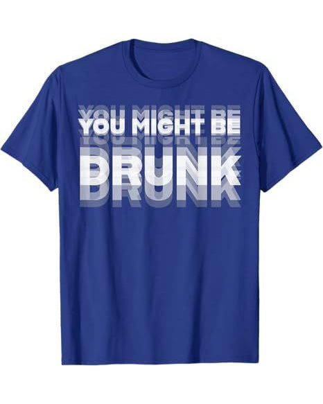 S-5XL You Might Be Drunk Pattern Print 100%Cotton T-Shirt