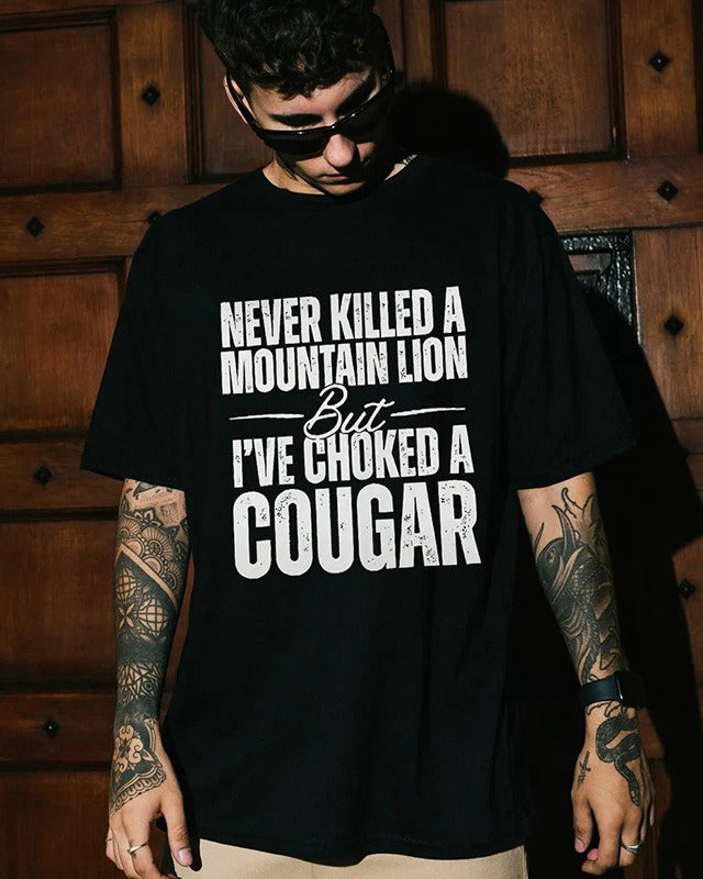 S-6XL Never Killed A Mountain Lion Front Print T-Shirt