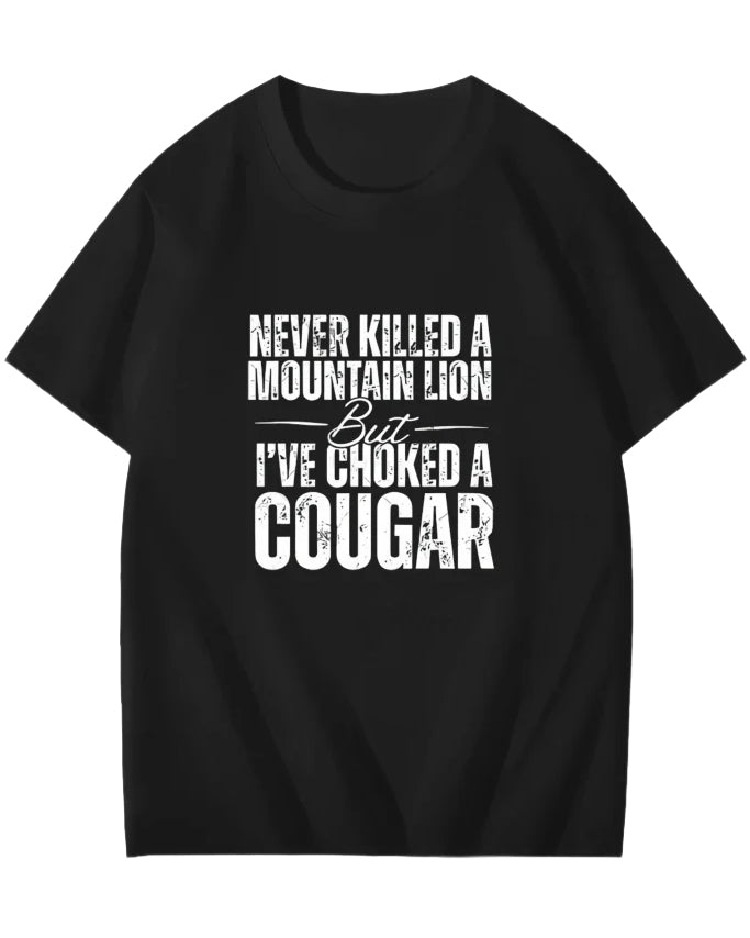 S-6XL Never Killed A Mountain Lion Front Print T-Shirt