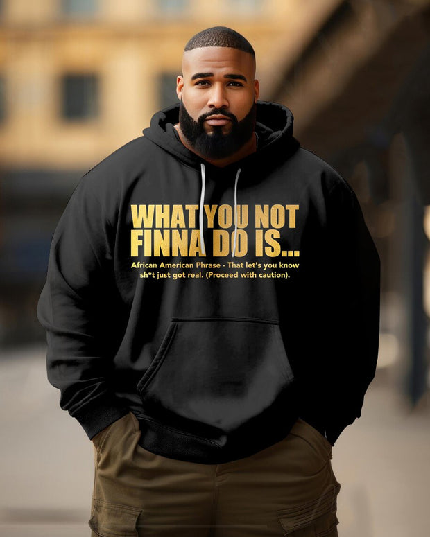 Men's Plus Size What You Not Finna Do Is Long Sleeve Hoodie