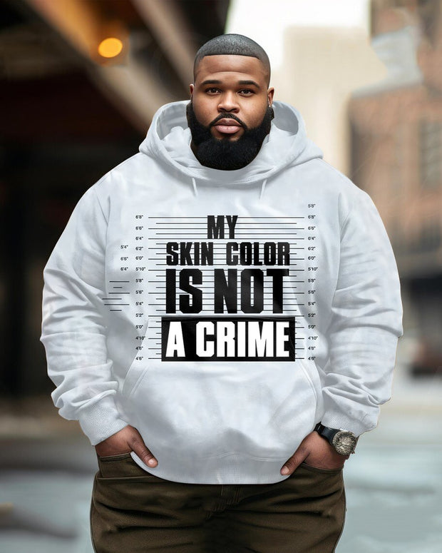 Men's Plus Size My Skin Color Is Not A Crime Long Sleeve Hoodie