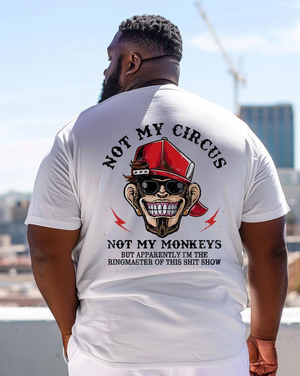 Not My Circus Not My Monkeys But Apparently I'm The Ringmaster Crewneck Short Sleeve Men's Plus Size T-Shirt