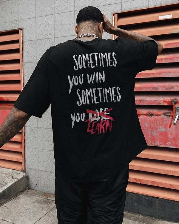 S-6XL Sometimes You Win Sometimes You Learn Back Print Loose T-Shirt
