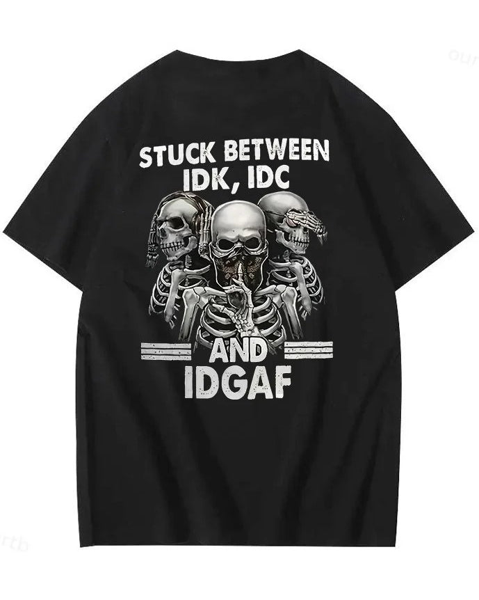 XS-5XL Stuck Between IDK, IDC And IDGAF Back Printed T-Shirt