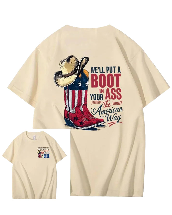 XXS-4XL We'll Put A Boot In Your Ass 100% Cotton T-Shirt
