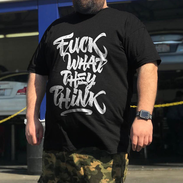 WHAT THEY THINK PRINTED T-shirt